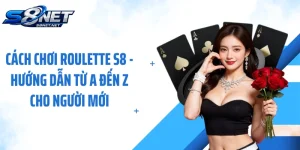Cách Chơi Roulette S8 - Hướng Dẫn Từ A Đến Z Cho Người Mới
