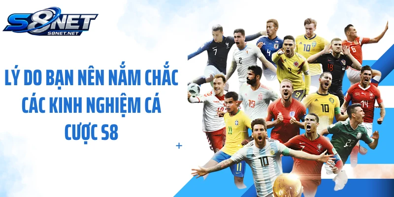 Lý do bạn nên nắm chắc các kinh nghiệm cá cược S8