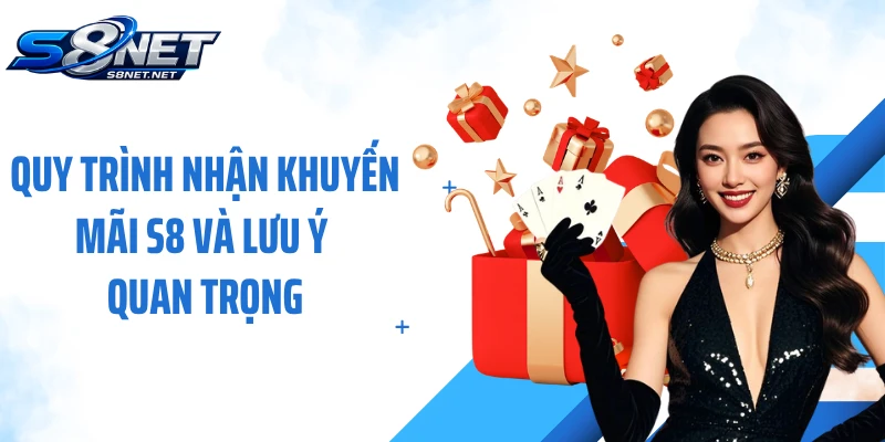 Quy trình nhận khuyến mãi S8 và lưu ý quan trọng
