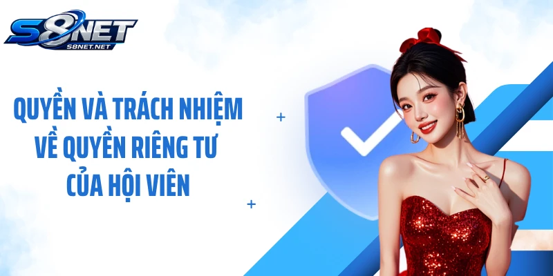 Quyền và trách nhiệm về quyền riêng tư của hội viên